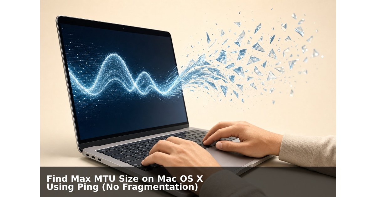 Find Max MTU Size on Mac OS X Using Ping No Fragmentation