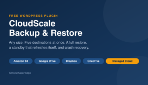 CloudScale Backup & Restore: free WordPress backup to Amazon S3, Google Drive, Dropbox, OneDrive and Managed Cloud